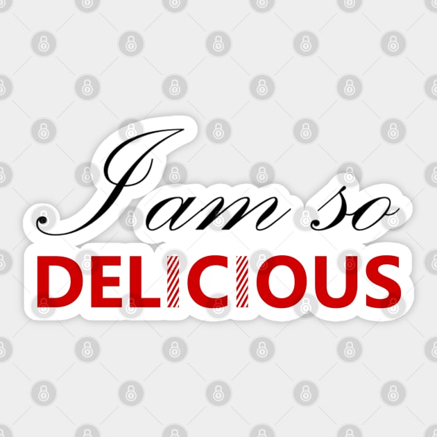 I am so delicious Sticker by Lisartpalafox